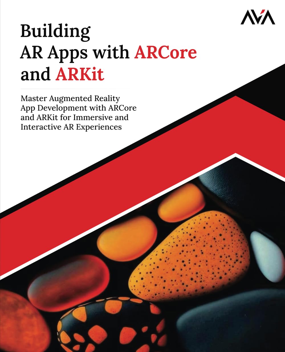 Building AR Apps with ARCore and ARKit: Master Augmented Reality App Development with ARCore and ARKit for Immersive and Interactive AR Experiences (English Edition)