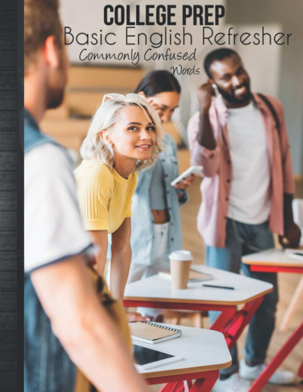 College Prep Basic English Refresher Commonly Confused Words: English Grammar Workbook For Adults Practice Study Preparation With Answer Key & Grades Tracker