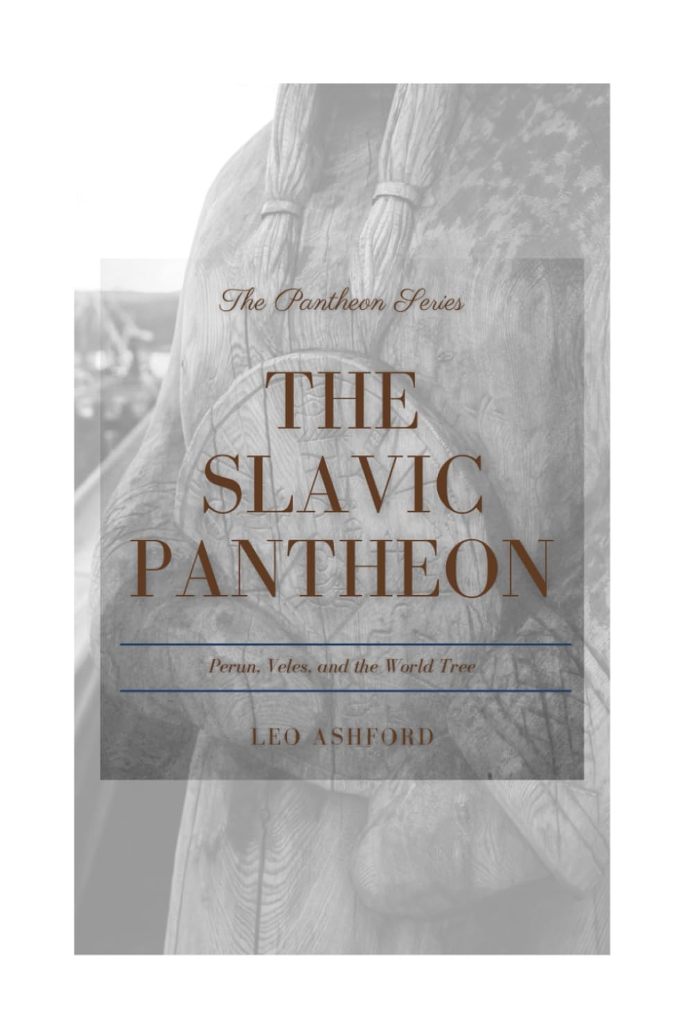 The Slavic Pantheon: Perun, Veles, and the World Tree (The Pantheon Series)