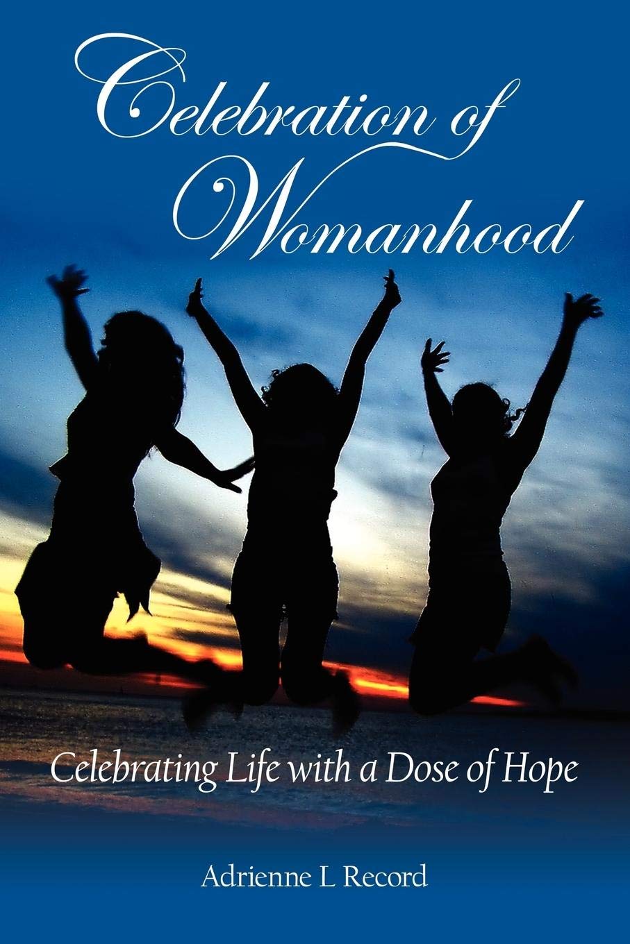Celebration of Womanhood: Celebrating Life with a Dose of Hope