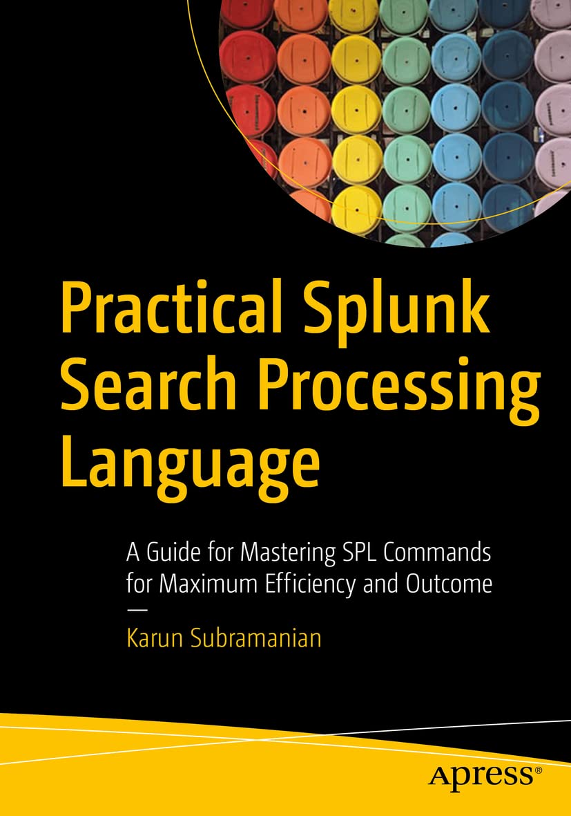 Practical Splunk Search Processing Language: A Guide for Mastering SPL ...