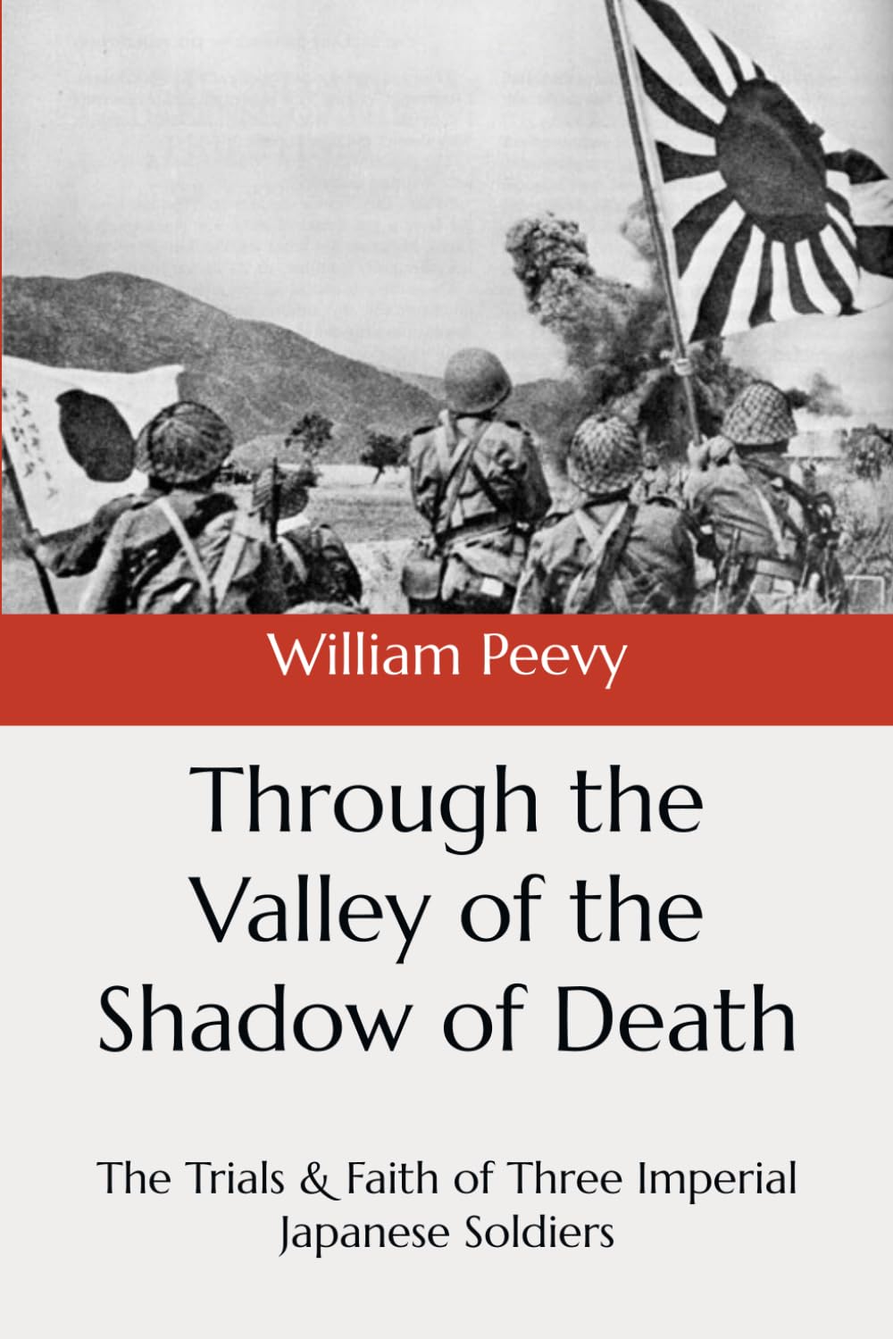 Through the Valley of the Shadow of Death: The Trials & Faith of Three Imperial Japanese Soldiers