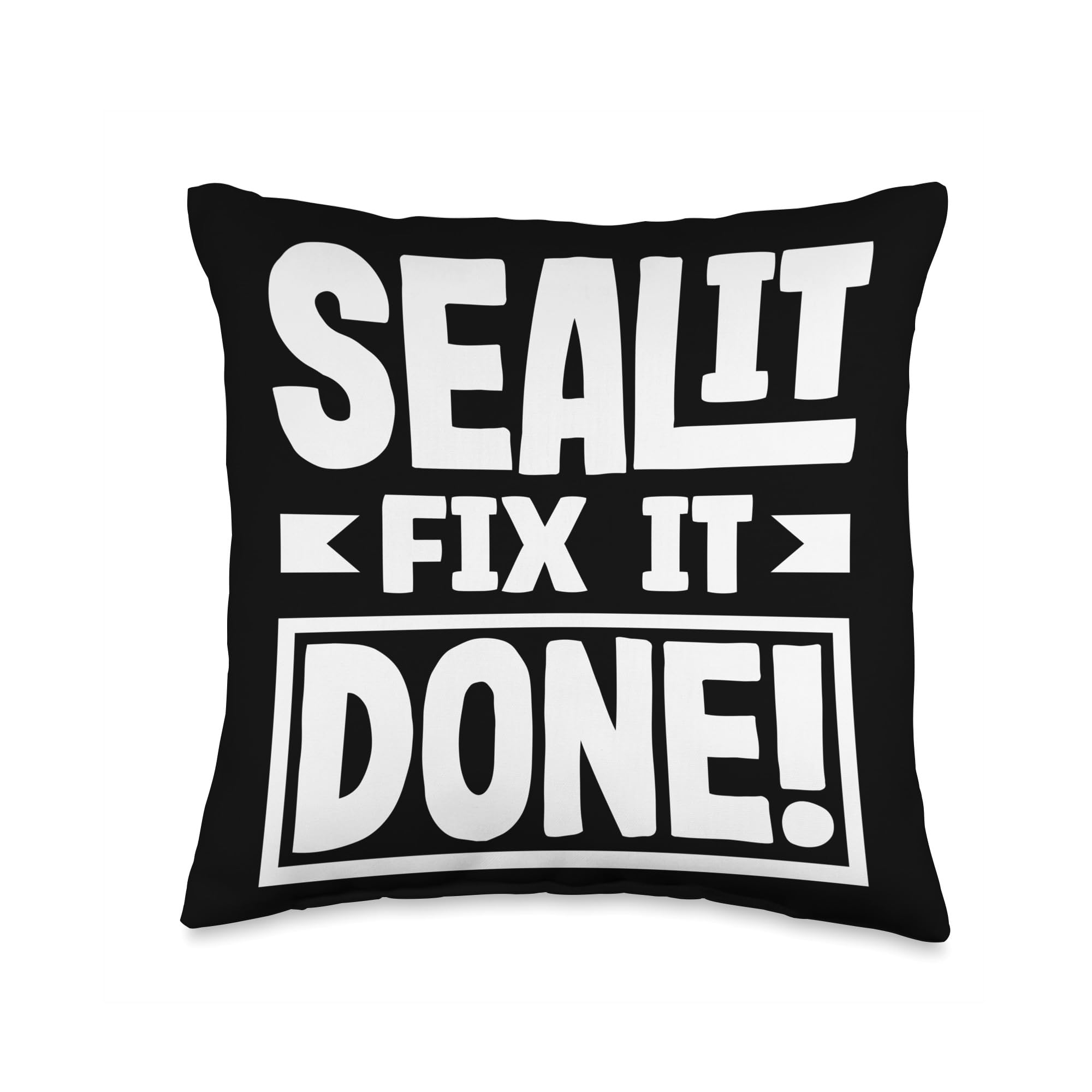 Seal It Fix It Done Handyman Power Statement Throw Pillow
