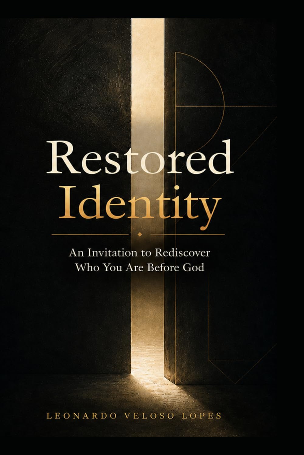Restored Identity: An Invitation to Rediscover Who You Are Before God
