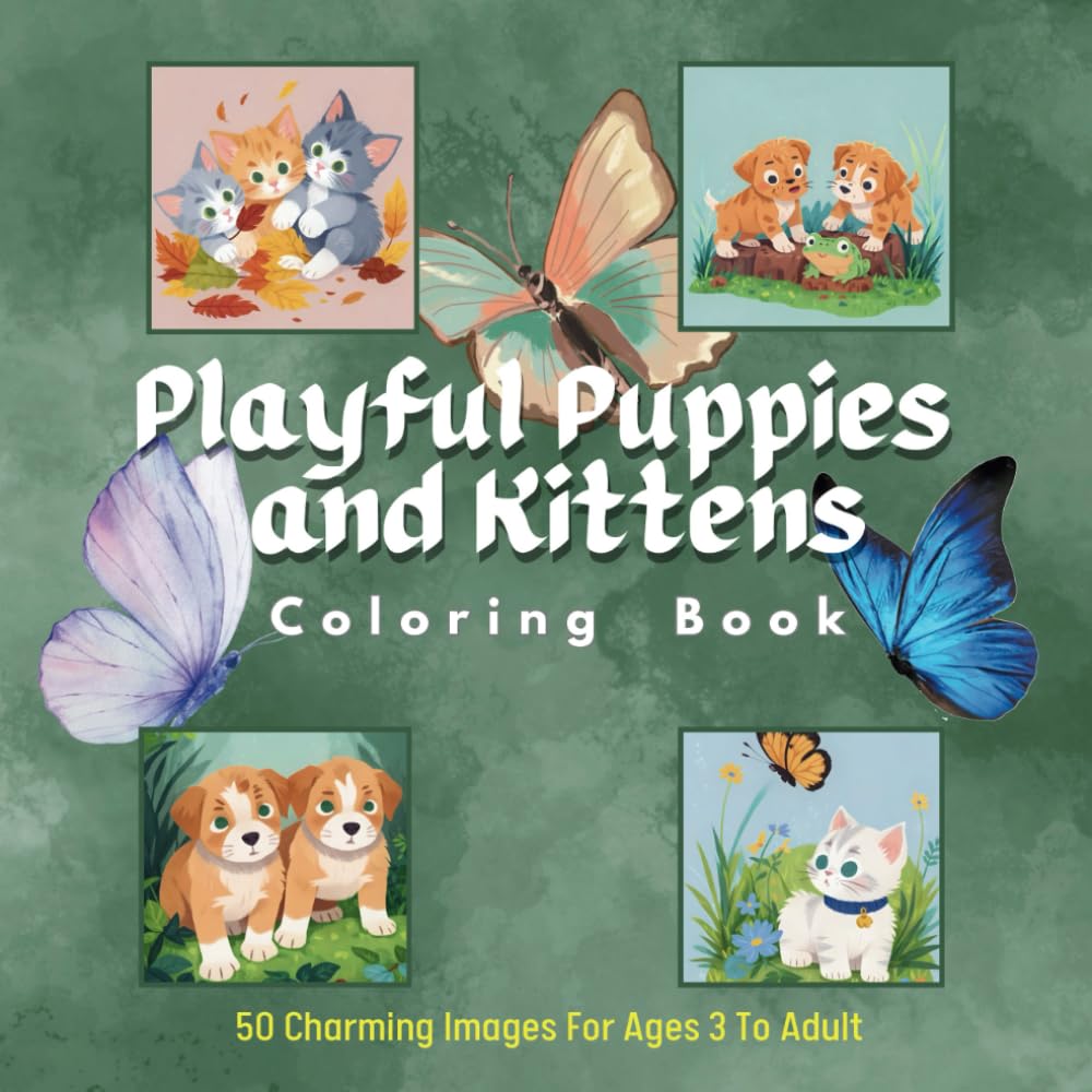 Playful Puppies and kittens coloring book: 50 cute and charming images of puppies and kittens playing outside with balls, sticks, feathers and frogs.