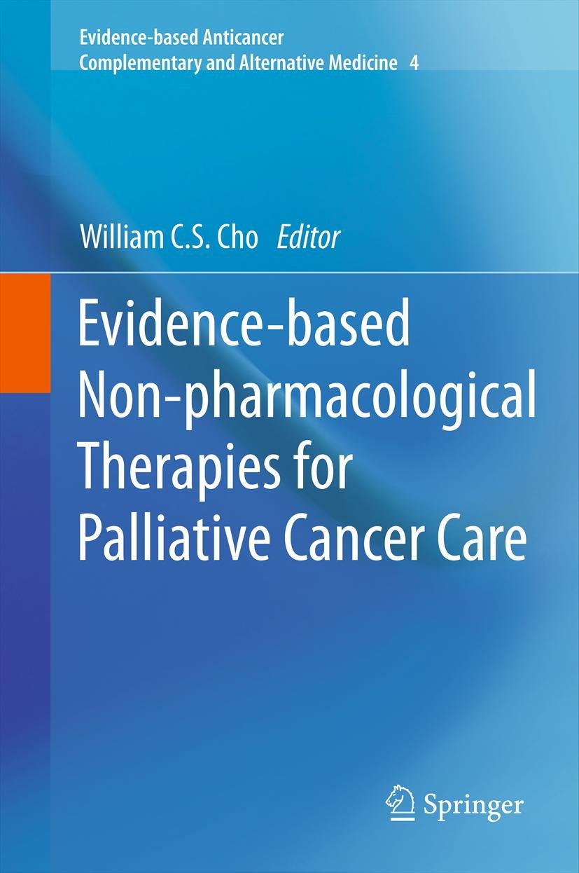 Evidence-based Non-pharmacological Therapies for Palliative Cancer Care (Evidence-based Anticancer Complementary and Alternative Medicine Book 4)