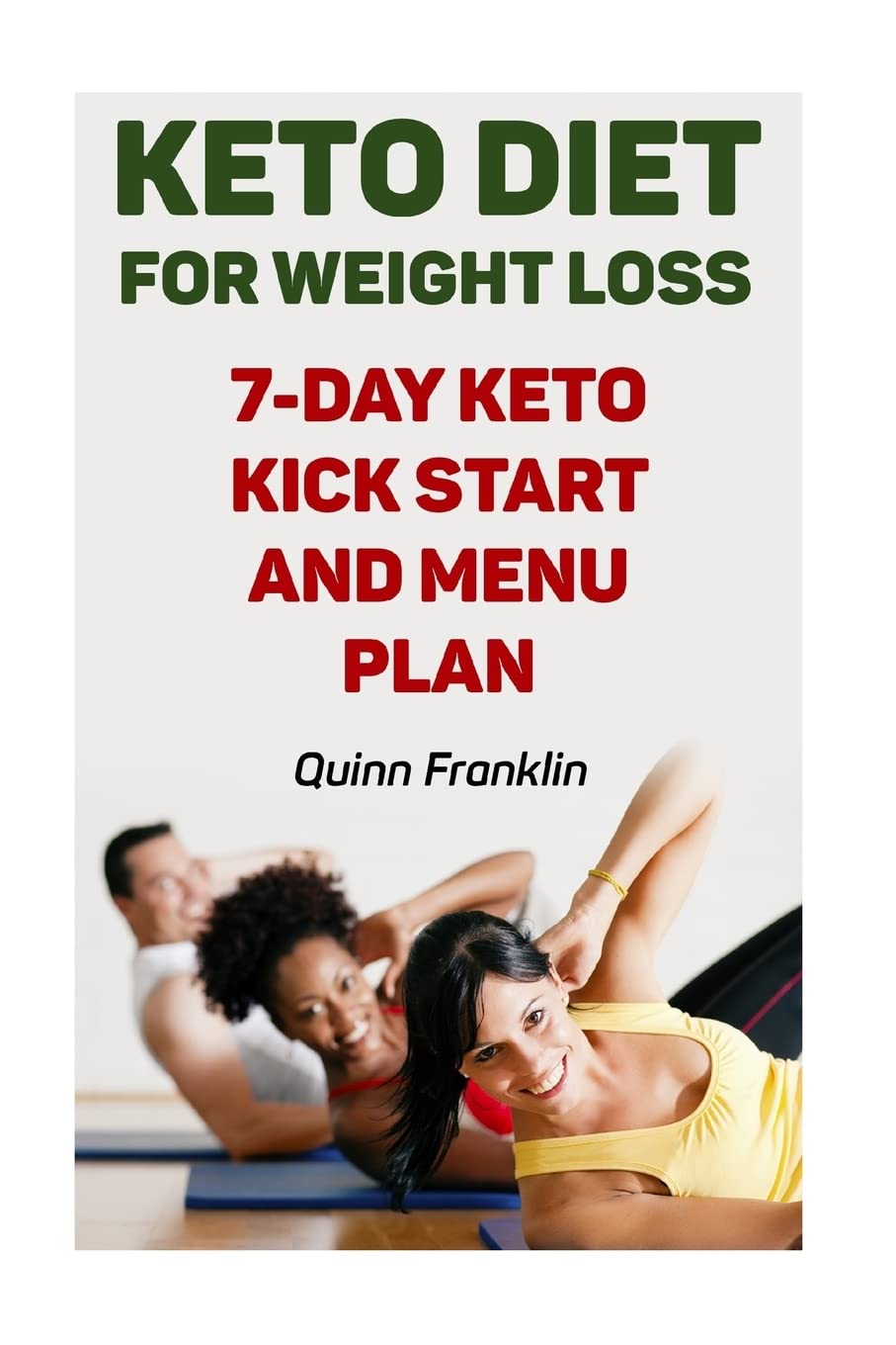 Keto Diet For Weight Loss: 7-Day Keto Kick Start And Menu Plan