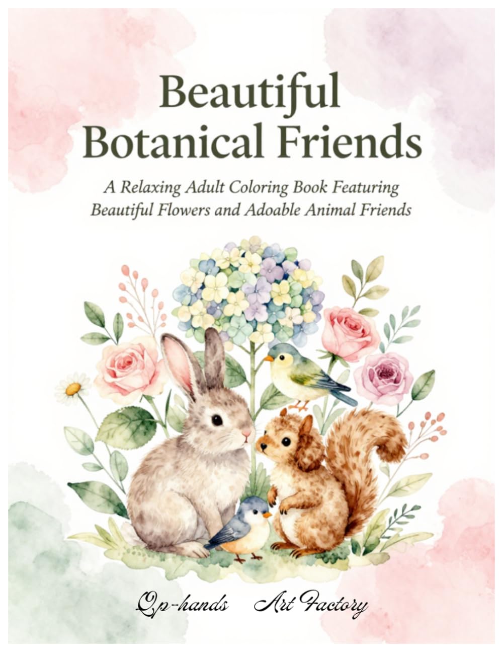 Beautiful Botanical Friends: 25 Relaxing Flower & Animal Coloring Pages for Stress Relief, Mindfulness, and Creative Relaxation