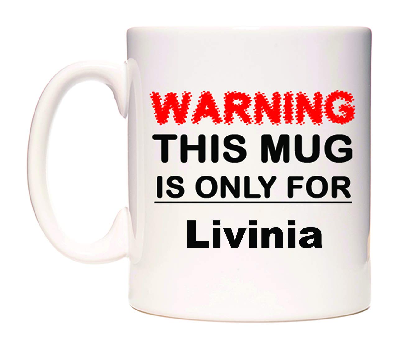WeDoMugsWarning This Mug is ONLY for Livinia - Ceramic 11oz Coffee Tea Gift Mug Cup