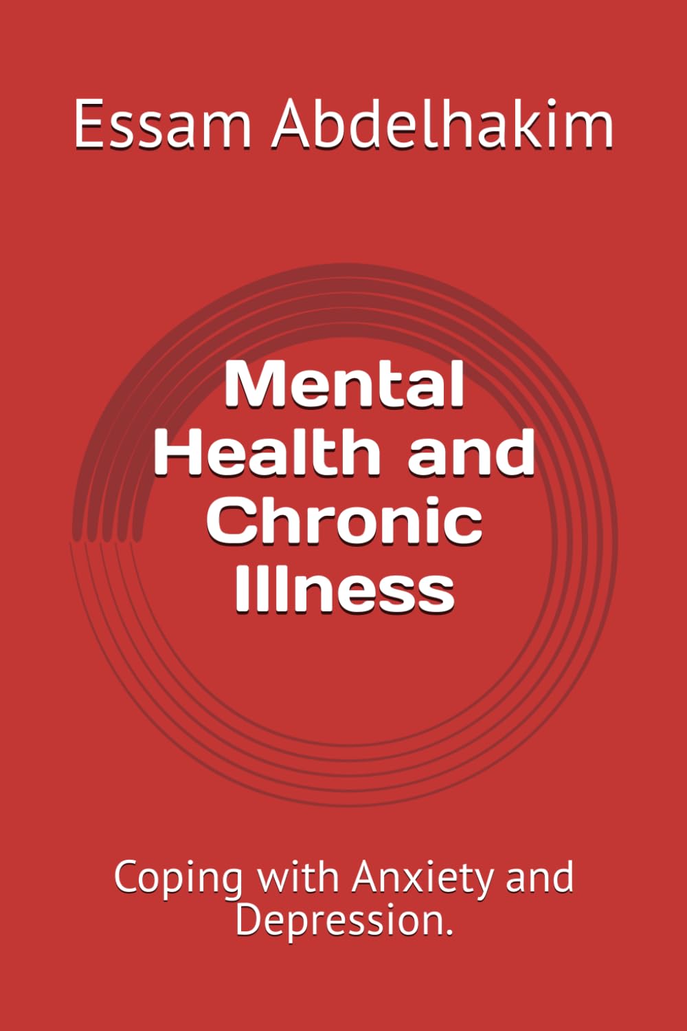 Mental Health and Chronic Illness: Coping with Anxiety and Depression.: 8 (living well)
