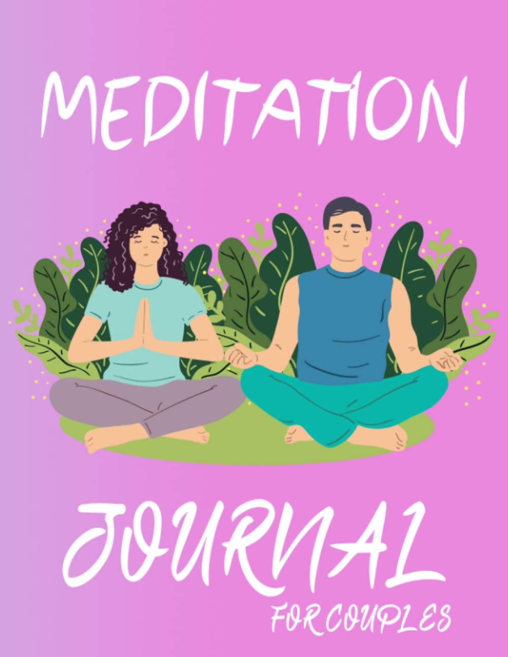 Meditation Journal For Couples: Daily self-care journal to practice meditation and Gratitude for relieving stress, anxiety, and depression on the Road to Soul Liberation