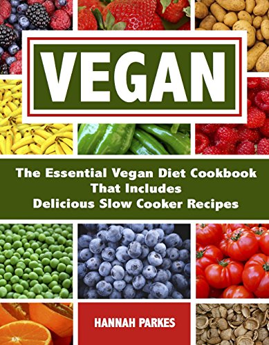 Vegan: The Essential Vegan Diet Cookbook That Includes Delicious Slow Cooker Recipes (Dairy Free - How to Live Better by Eating Healthy Everyday 365 Days A Year) image 2