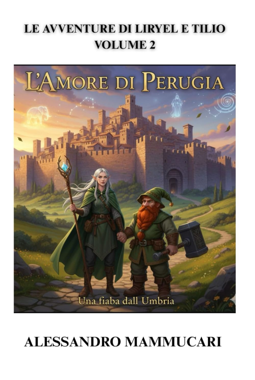 L'AMORE DI PERUGIA: LIRYEL E TILIO UNA NUOVA AVVENTURA (LE AVVENTURE DI LIRYEL E TILIO)