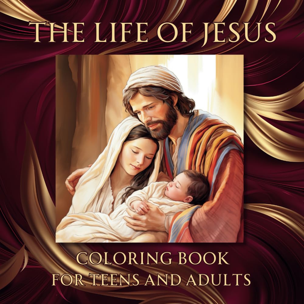 The Life of Jesus Coloring Book For Teens and Adults: Religious Coloring Book, Anti Stress Relaxing Coloring Book, Faith Inspirational Coloring for Teens and Adults
