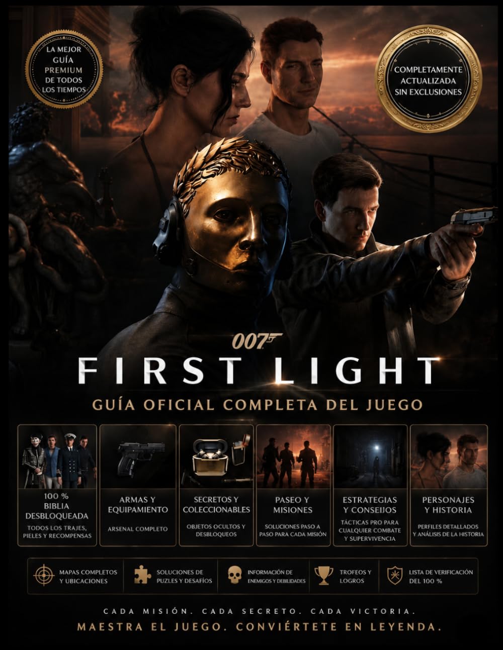 007 FIRST LIGHT: GUÍA OFICIAL COMPLETA DEL JUEGO Domina cada misión con guías detalladas, secretos ocultos y estrategias para todos los niveles de habilidad