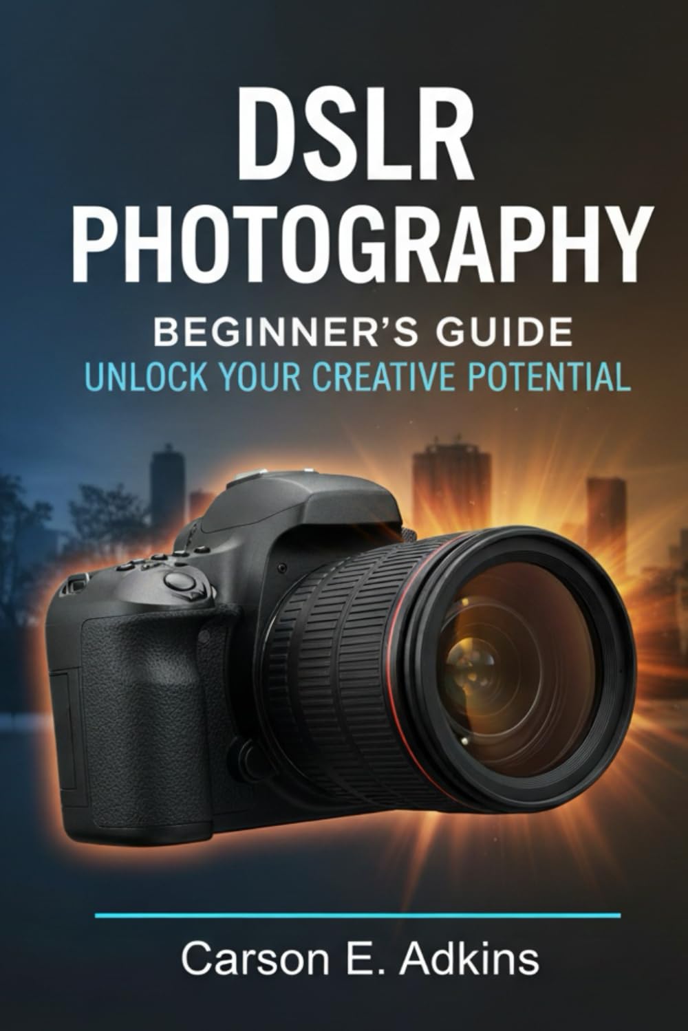 DSLR PHOTOGRAPHY BEGINNER’S GUIDE