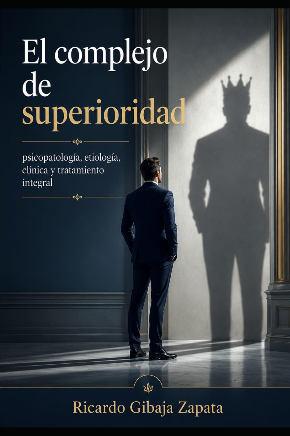 El complejo de superioridad psicopatología, etiología, clínica y tratamiento integral
