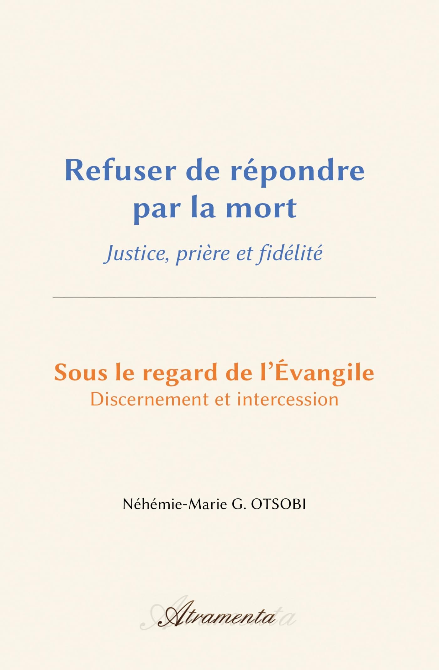 Refuser de répondre par la mort: Justice, prière et fidélité