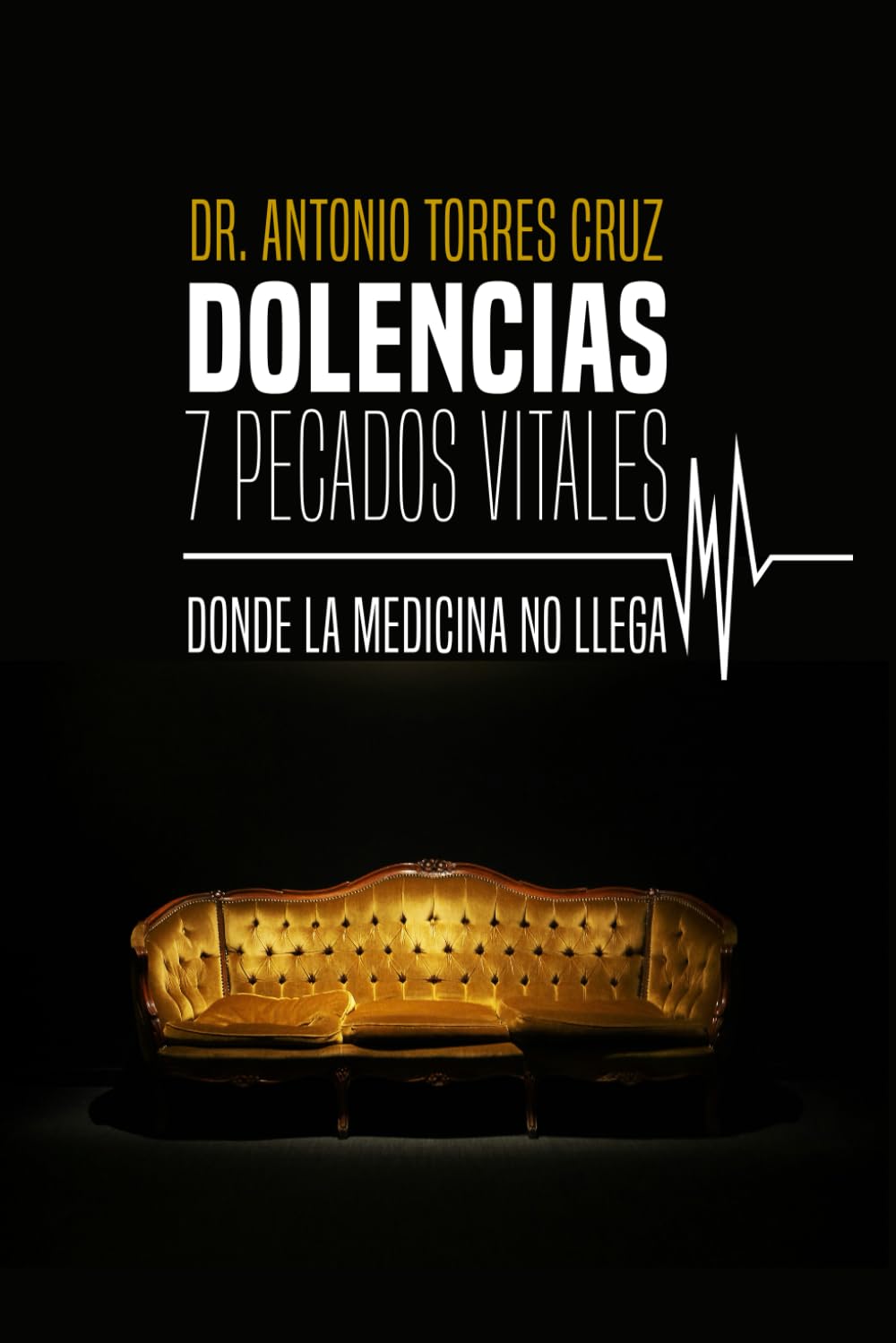 DOLENCIAS: 7 PECADOS VITALES: DONDE LA MEDICINA NO LLEGA