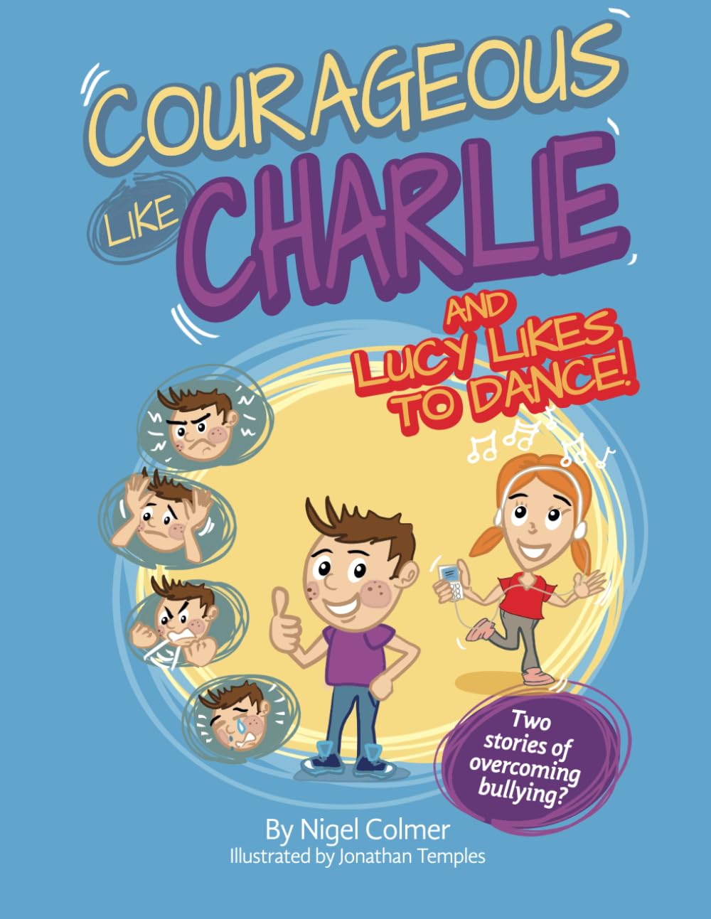 Courageous Like Charlie and Lucy Likes To Dance: Two Stories Of Overcoming Bullying