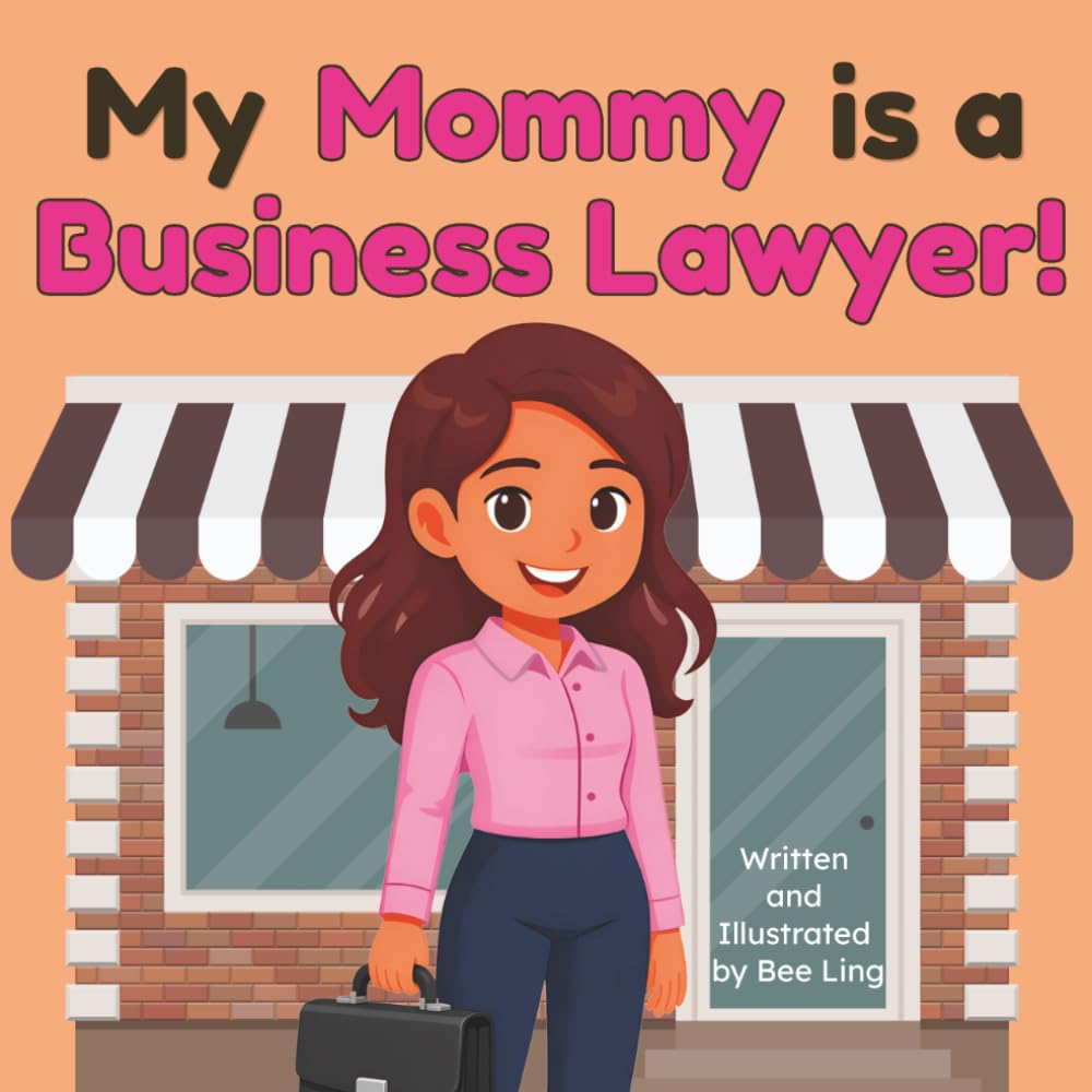 My Mommy is a Business Lawyer!: An Educational Rhyming Picture Book About Business Attorneys and How They Help Small Businesses Succeed (The Beeling Hive: Law (Careers for Kids Ages 2-6))