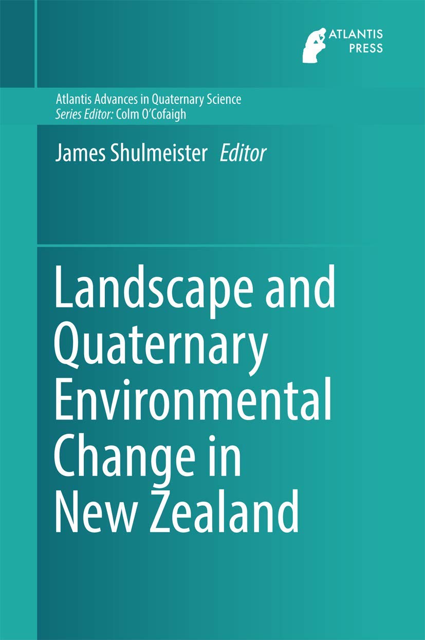 Landscape and Quaternary Environmental Change in New Zealand: 3 (Atlantis Advances in Quaternary Science, 3)