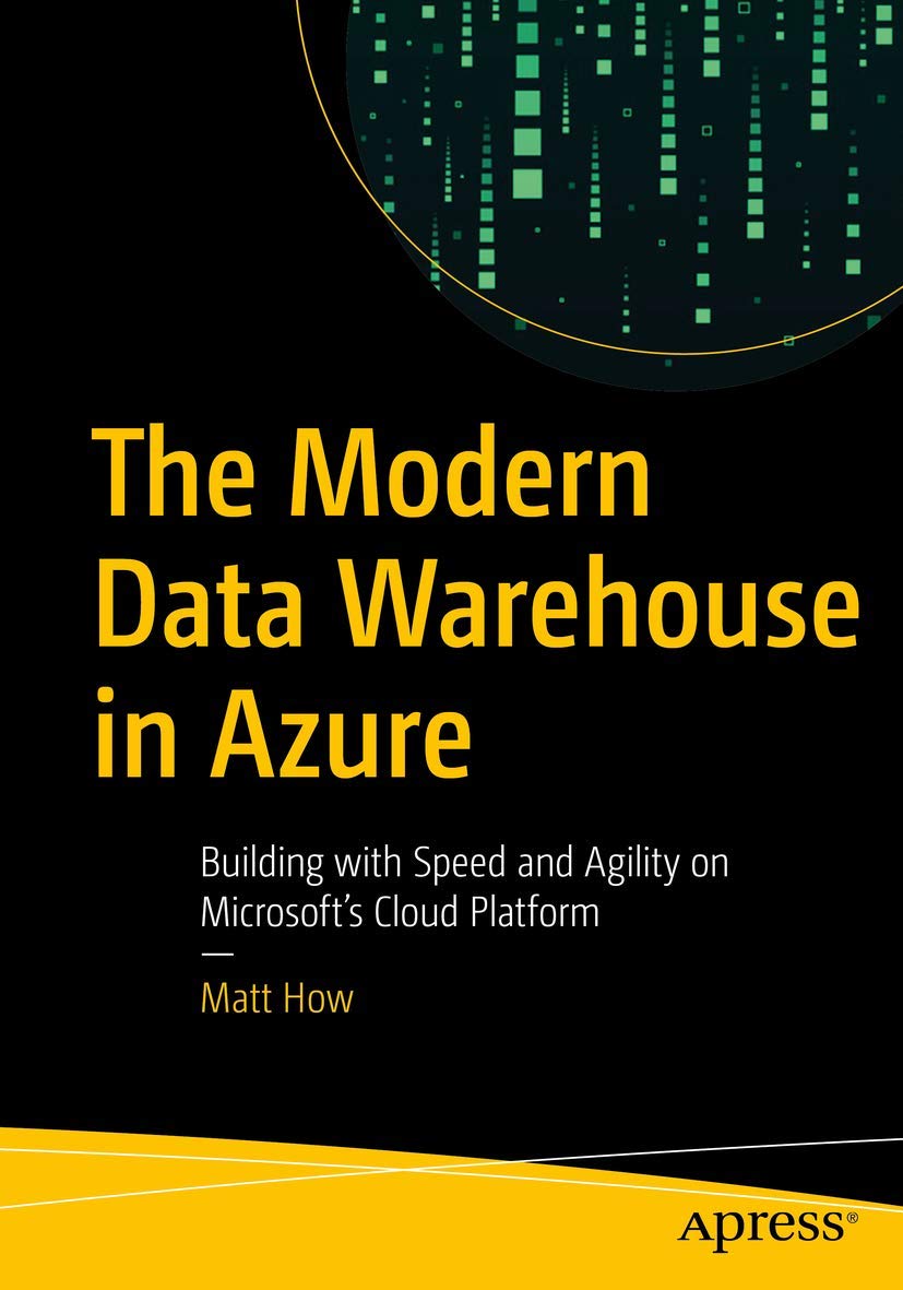 The Modern Data Warehouse in Azure: Building with Speed and Agility on Microsoft's Cloud Platform