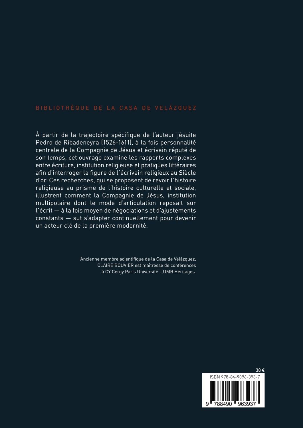 Être écrivain et religieux au Siècle d'or: Pedro de Ribadeneyra S.I. et le ministère de l'écriture dans la Compagnie de Jésus: 85 (Bibliothèque de la Casa de Velázquez)