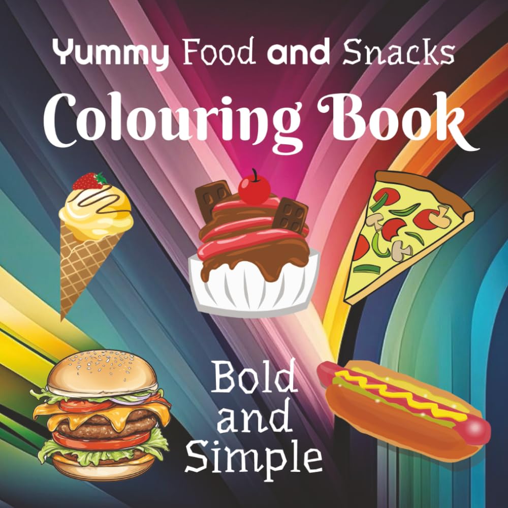 Yummy Food and Snacks Colouring Book: Bold and Simple Illustrations for children to colour in (Children's Colouring Books)