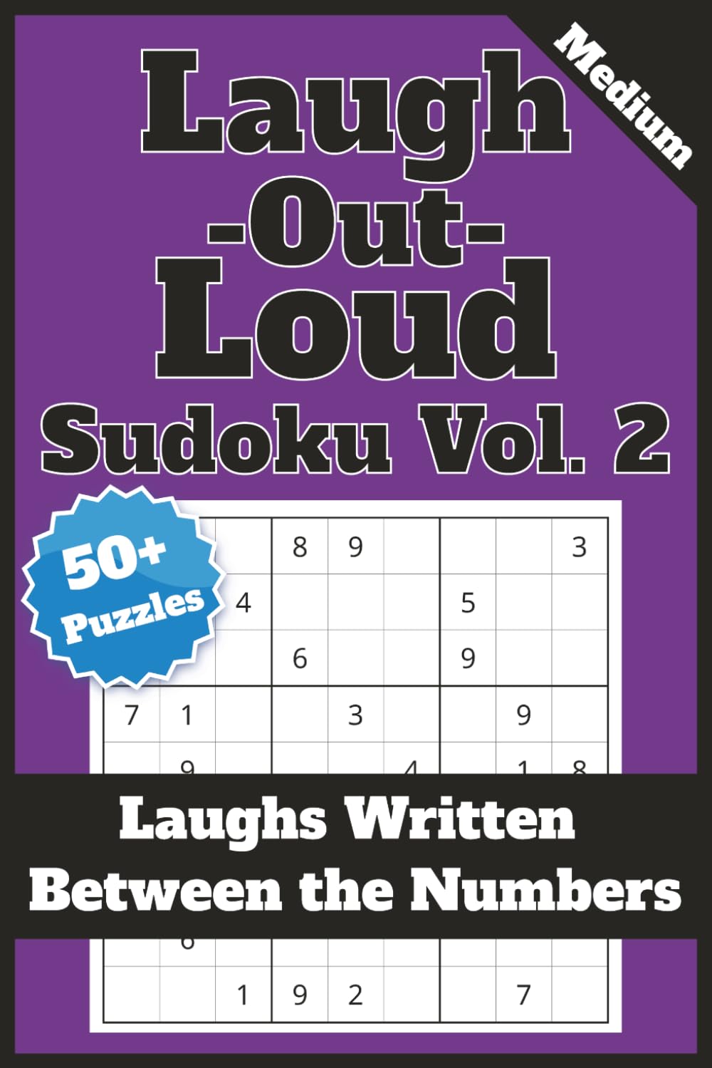 Laugh Out Loud Sudoku — Vol. 2: 50+ Hilarious Medium Sudoku Puzzles — Solutions Included, Jokes & Comic Prompts Between Puzzles
