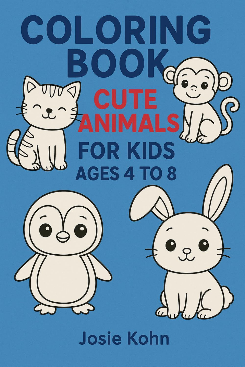 Coloring Book: Cute Animals for Kids Ages 4 to 8: Fun and Easy Animal Coloring Pages for Young Children