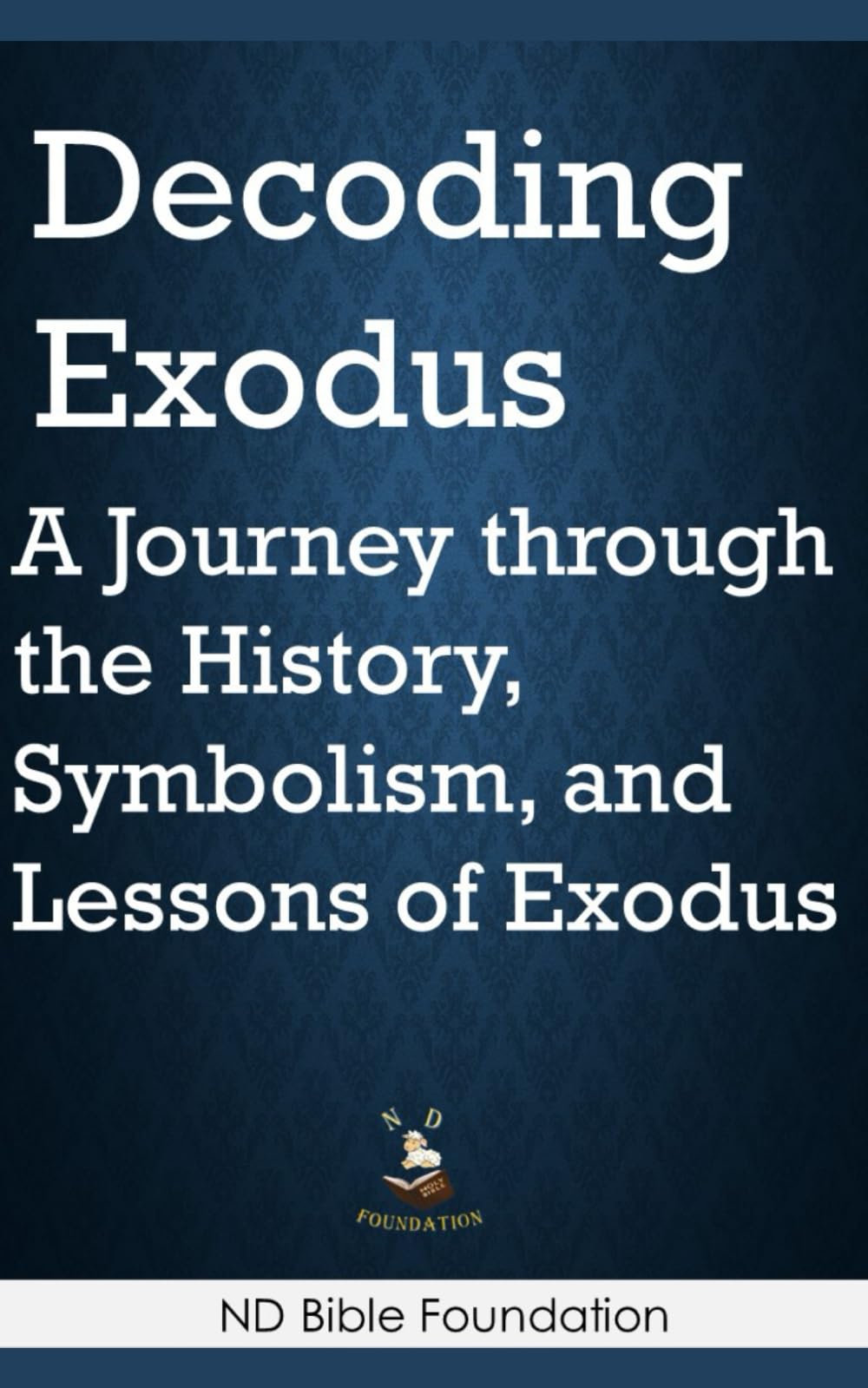 Decoding Exodus: A Journey through the History, Symbolism, and Lessons of Exodus