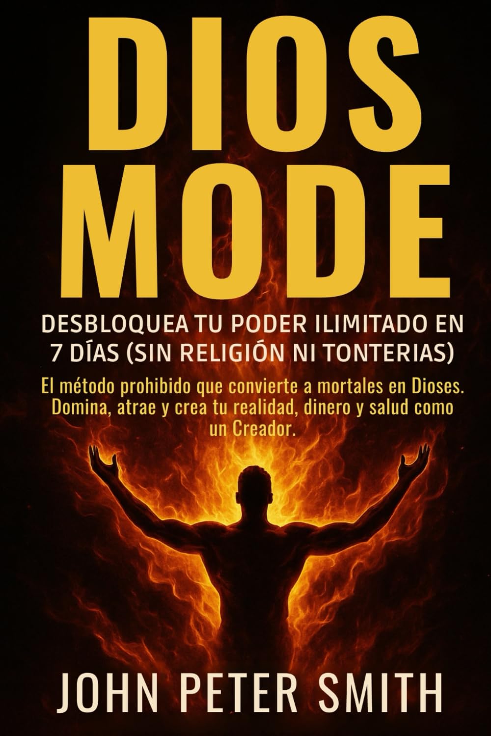 DIOS MODE: Desbloquea Tu Poder Ilimitado en 7 Días (Sin Religión Ni Tonterías)