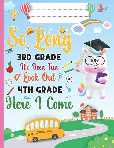 So Long 3rd Grade It's Been Fun Look Out 4th Grade Grade Here I Come: Magical Unicorn For Girls, Fourth Grade Here I Come Book, Funny end of School ... elementary graduation gifts for Girls