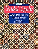 Nickel Quilts: Great Designs from 5-inch Scraps