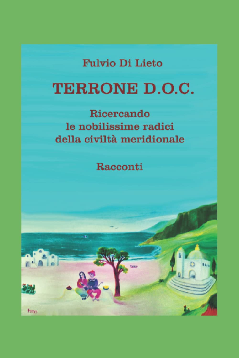 Terrone D.O.C.: Ricercando le nobilissime radici della civiltà meridionale