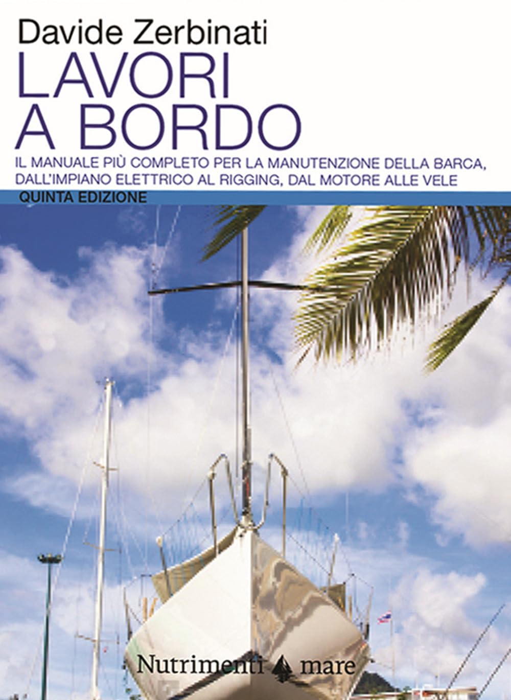 Lavori a bordo. Il manuale più completo per la manutenzione della barca, dall'impianto elettrico al rigging, dal motore alle vele: 5 volumi in cofanetto