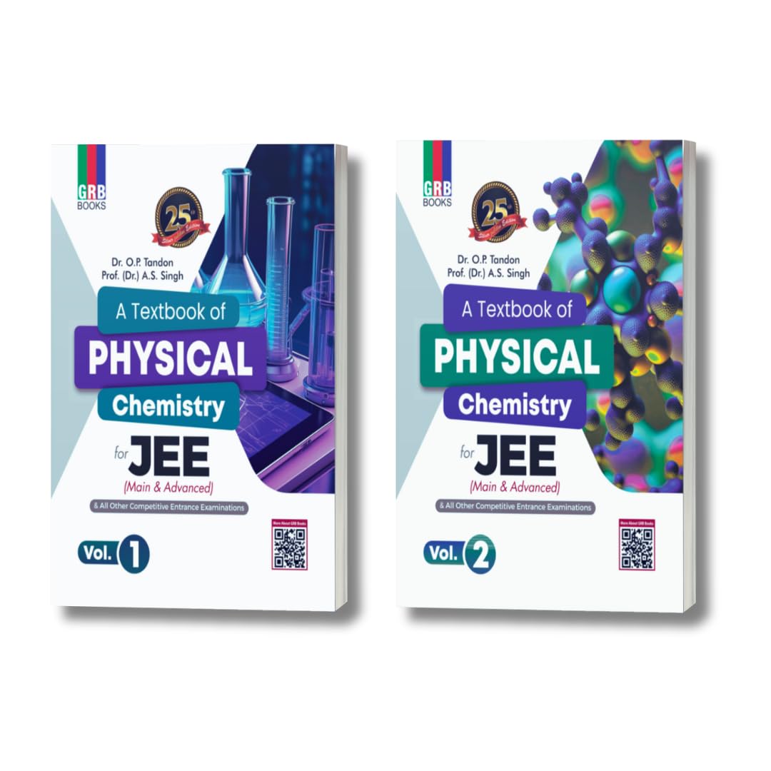 GRB A Textbook Of Physical Chemistry (Vol.1 & Vol.2) For JEE (Main & Advanced). Latest Edition [Perfect Paperback] Dr. O.P. Tandon and Prof. (Dr.) A.S. Singh. SILVER JUBILEE EDITION
