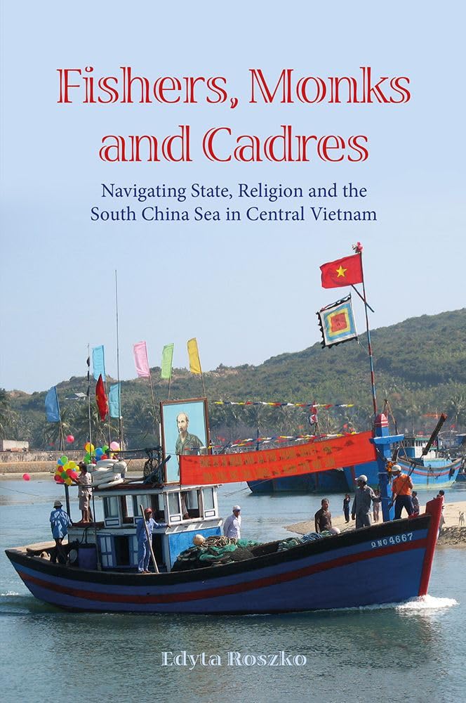 Buy Fishers, Monks and Cadres: Navigating State, Religion and the South China Sea in Central Vietnam: 151 (NIAS Monographs) — BookShops.in