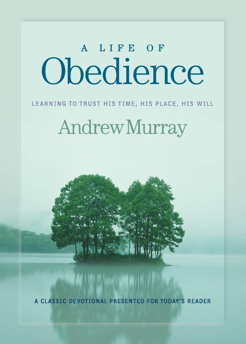 Life of Obedience: Learning to Trust His Time, His Place, His Will