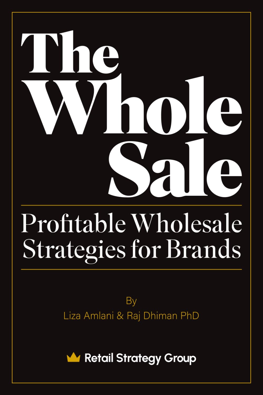 The Whole Sale: Profitable Wholesale Strategies For Brands