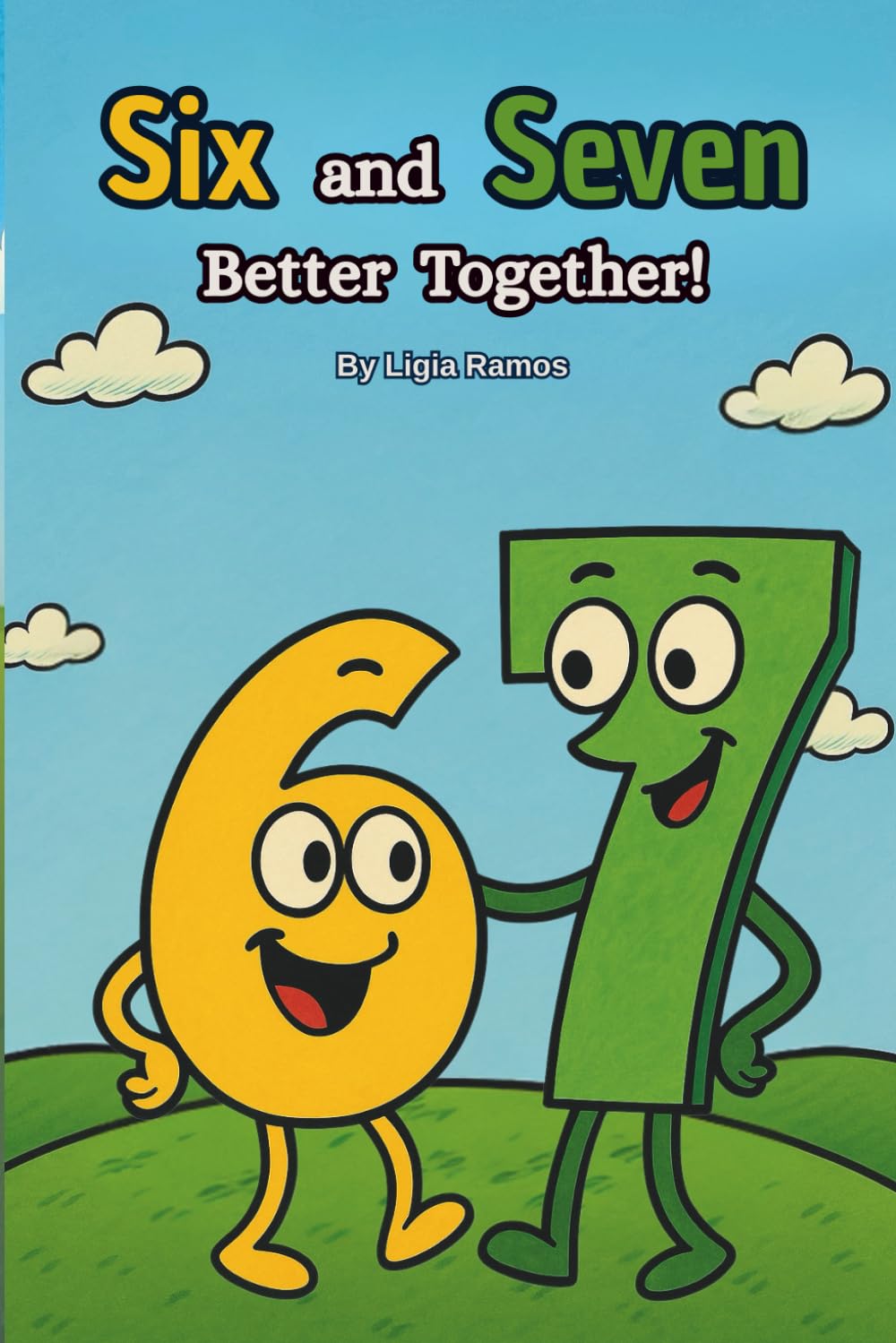 Six and Seven Better Together: A Counting Book About Friendship, Teamwork, and the Power of 67 (six seven)
