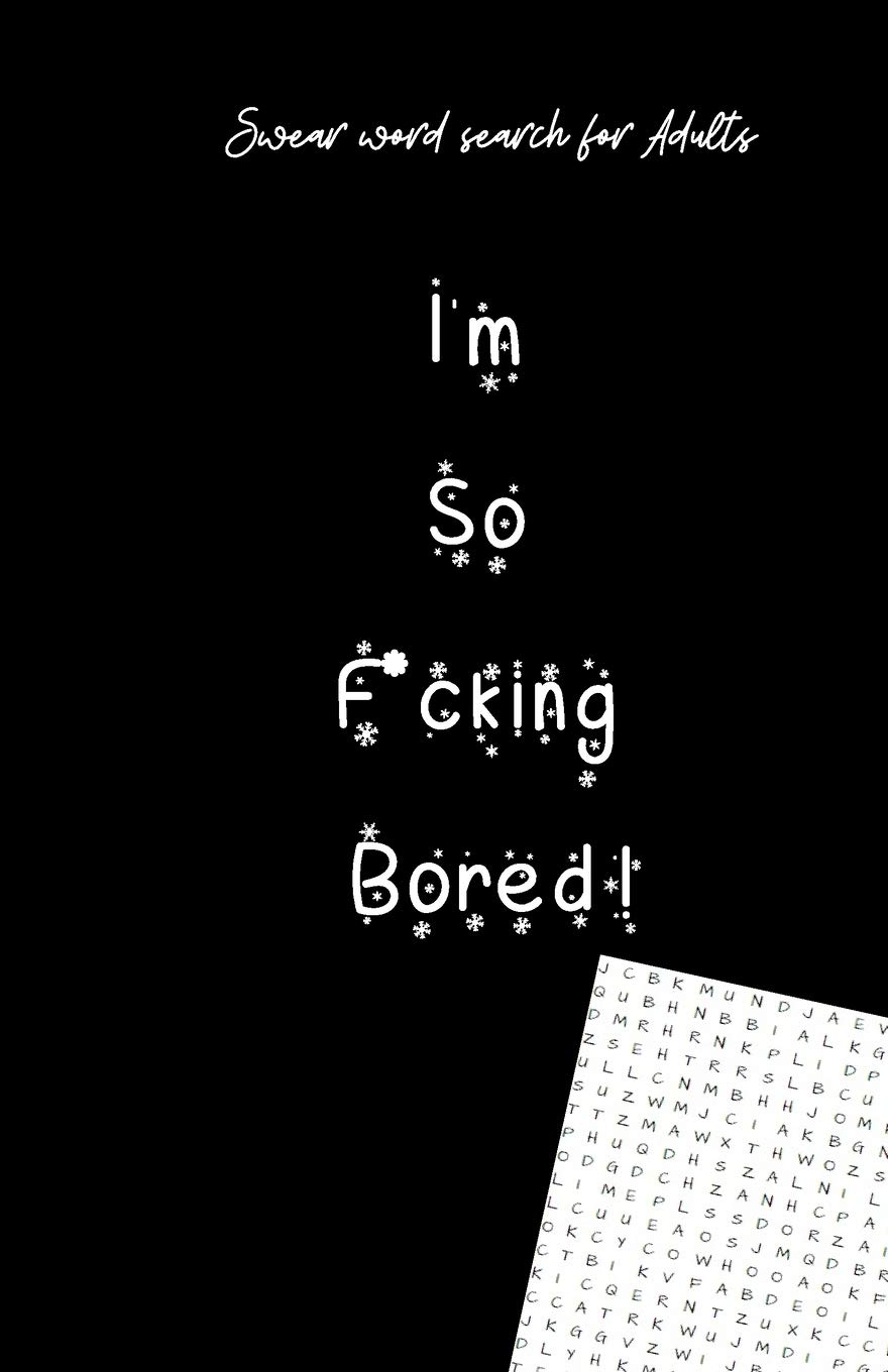 I'm So Fucking Bored: Swear Word Search For Adults (5.5"x8.5") Naughty Special Day Gift