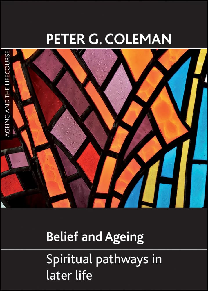 Belief and ageing (Ageing and the Lifecourse series)