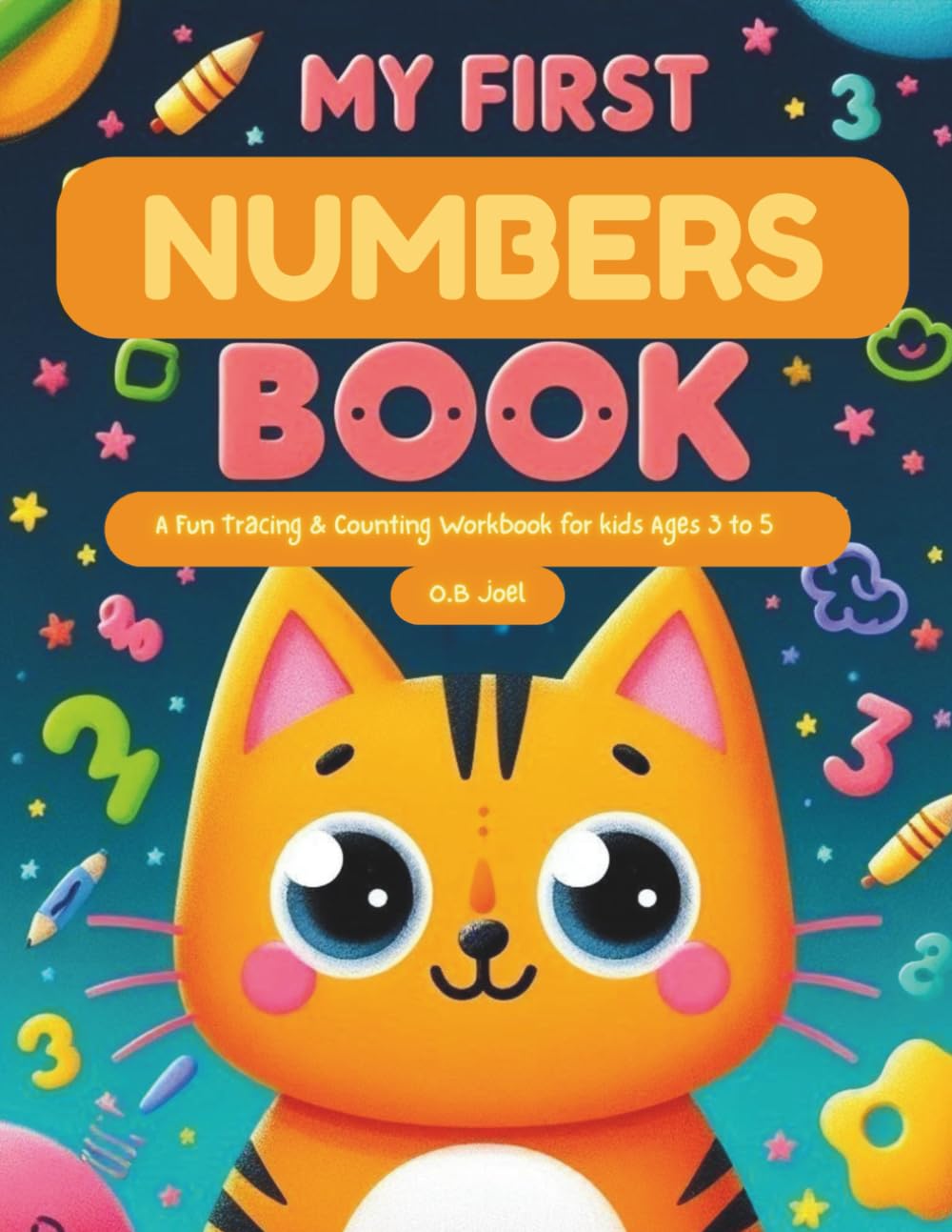 My First Numbers Book: A Fun Number Tracing & Counting Workbook for Kids Ages 3–5