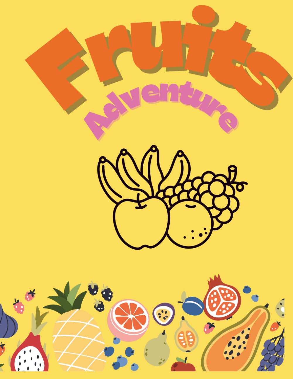 A Creative Toddler’s First Fruits Coloring Book: Big & Easy Designs for Early Learning and Fun.