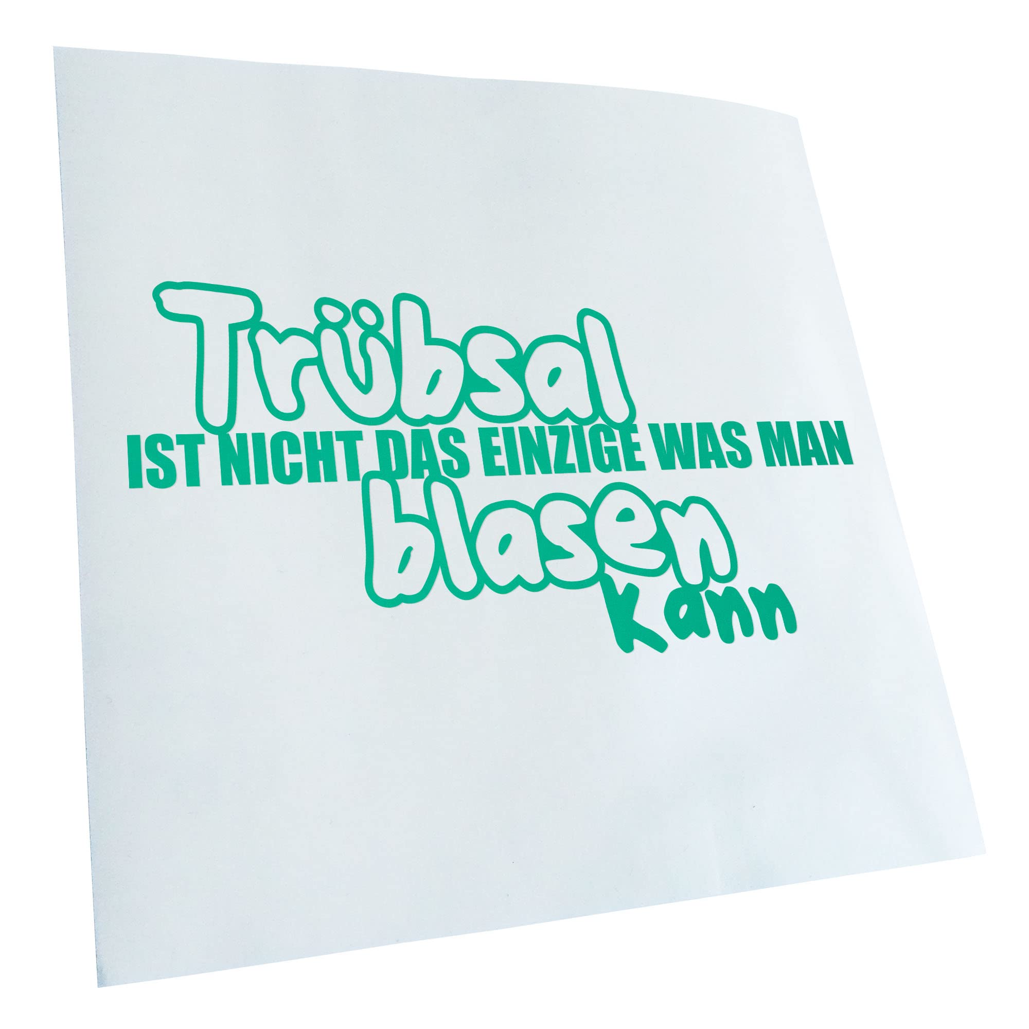 Kiwistar - Car Sticker - Turquoise - 30 x 15 cm Trübsal nicht das Einzige man blasen - Rear Window Car Sticker Weatherproof for Car Truck Moped Truck - Sticker Exterior Self-Adhesive Tuning