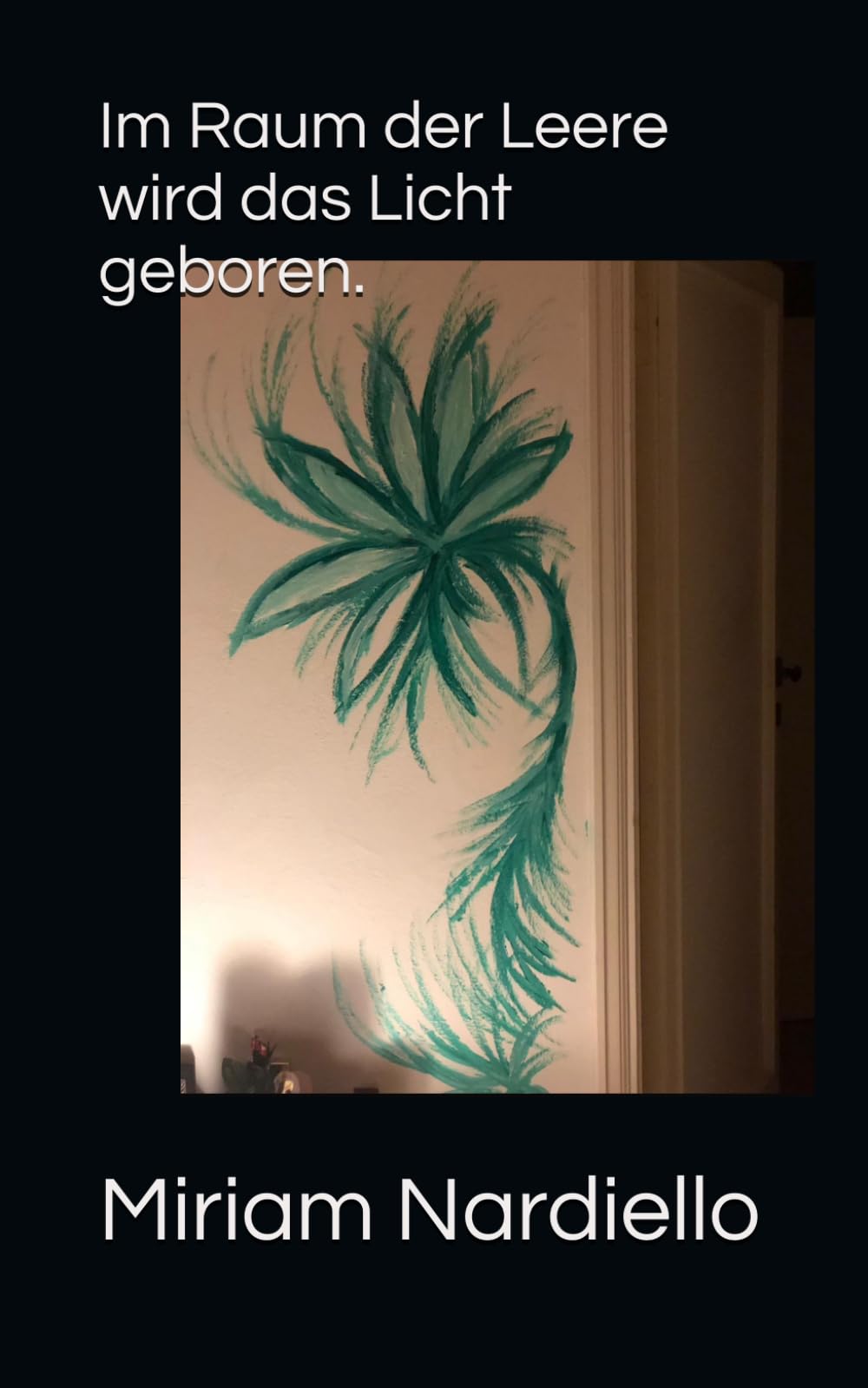 Im Raum der Leere wird das Licht geboren.