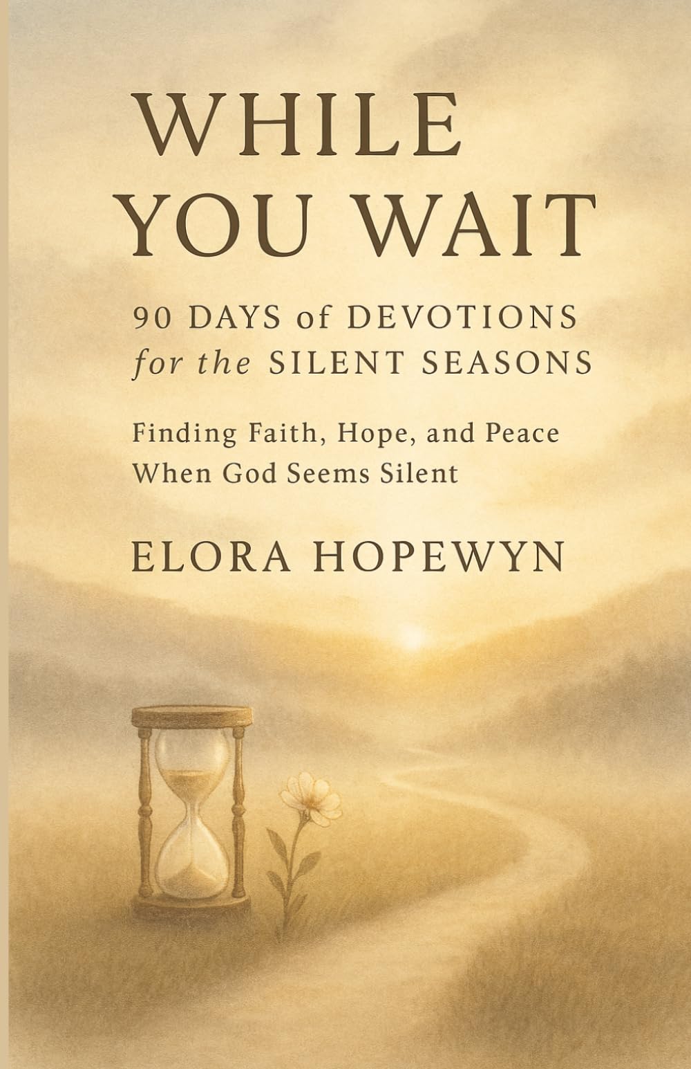 While You Wait: A Year of Devotions for the Silent Seasons: Finding Faith, Hope, and Peace When God Seems Silent