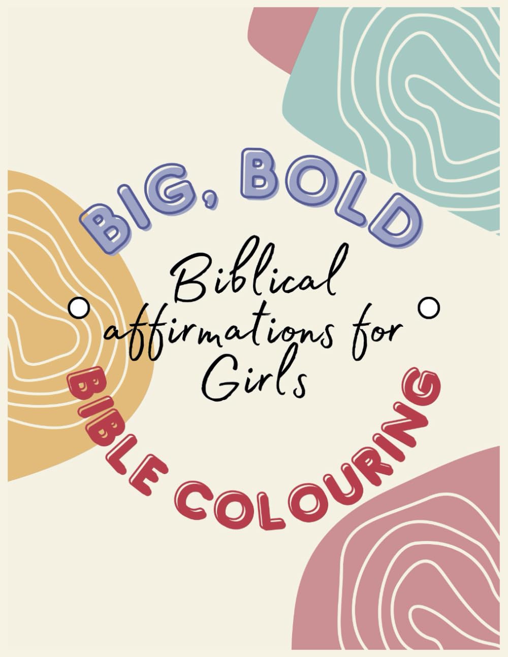 Big Bold Bible Colouring: Biblical Affirmations for Girls
